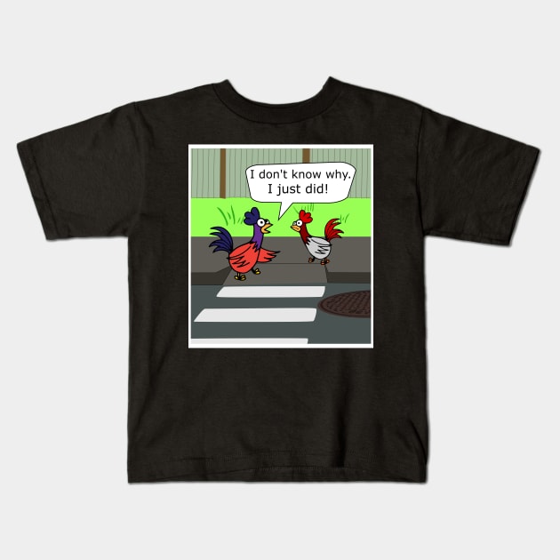 Why Did The Chicken Cross The Road? Kids T-Shirt by Slap Cat Designs